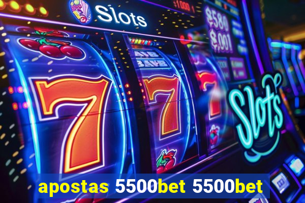 apostas 5500bet 5500bet